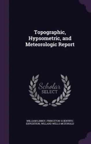 Topographic, Hypsometric, and Meteorologic Report