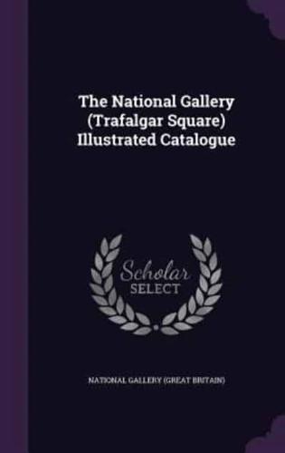 The National Gallery (Trafalgar Square) Illustrated Catalogue