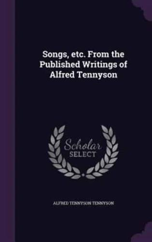 Songs, Etc. From the Published Writings of Alfred Tennyson