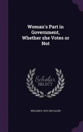 Woman's Part in Government, Whether She Votes or Not