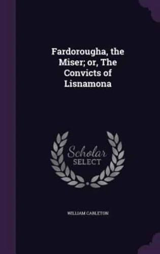 Fardorougha, the Miser; or, The Convicts of Lisnamona