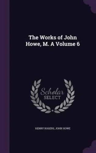 The Works of John Howe, M. A Volume 6