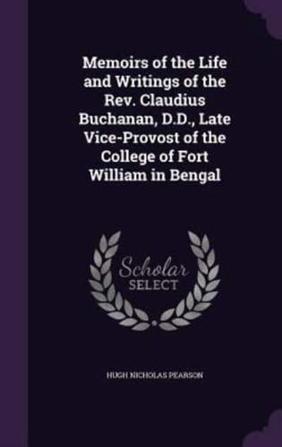 Memoirs of the Life and Writings of the Rev. Claudius Buchanan, D.D., Late Vice-Provost of the College of Fort William in Bengal