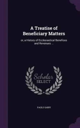 A Treatise of Beneficiary Matters