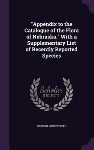 "Appendix to the Catalogue of the Flora of Nebraska." With a Supplementary List of Recently Reported Species