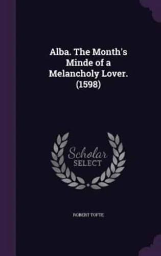 Alba. The Month's Minde of a Melancholy Lover. (1598)