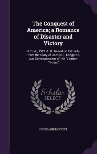 The Conquest of America; a Romance of Disaster and Victory