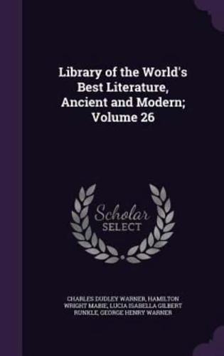 Library of the World's Best Literature, Ancient and Modern; Volume 26