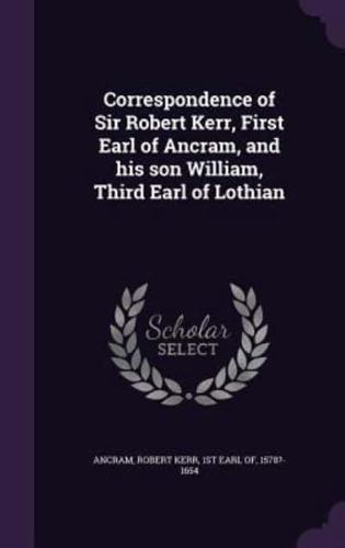 Correspondence of Sir Robert Kerr, First Earl of Ancram, and His Son William, Third Earl of Lothian