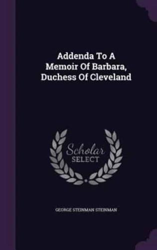 Addenda To A Memoir Of Barbara, Duchess Of Cleveland