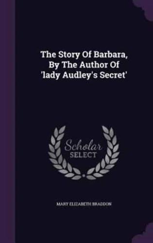 The Story Of Barbara, By The Author Of 'Lady Audley's Secret'