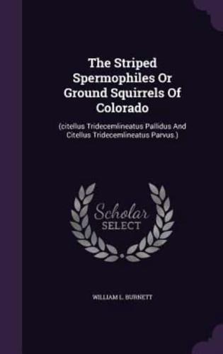 The Striped Spermophiles Or Ground Squirrels Of Colorado