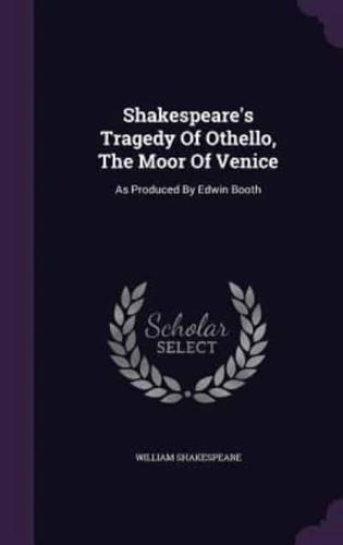 Shakespeare's Tragedy Of Othello, The Moor Of Venice