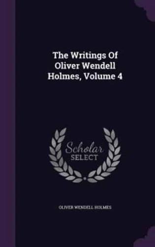 The Writings of Oliver Wendell Holmes, Volume 4