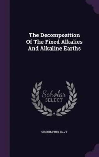 The Decomposition Of The Fixed Alkalies And Alkaline Earths