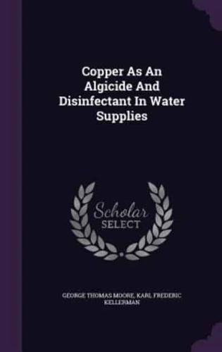 Copper As An Algicide And Disinfectant In Water Supplies