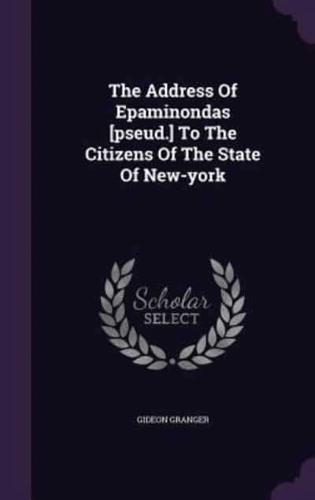 The Address Of Epaminondas [Pseud.] To The Citizens Of The State Of New-York