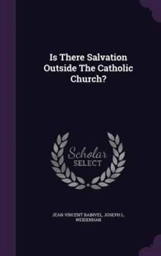 Is There Salvation Outside The Catholic Church?