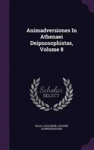 Animadversiones In Athenaei Deipnosophistas, Volume 8