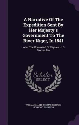 A Narrative Of The Expedition Sent By Her Majesty's Government To The River Niger, In 1841