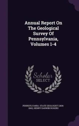 Annual Report On The Geological Survey Of Pennsylvania, Volumes 1-4