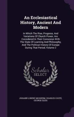 An Ecclesiastical History, Ancient And Modern