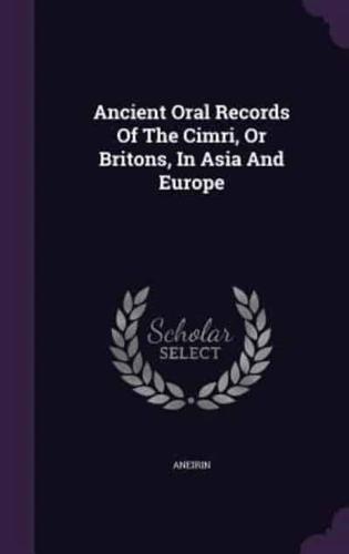 Ancient Oral Records Of The Cimri, Or Britons, In Asia And Europe