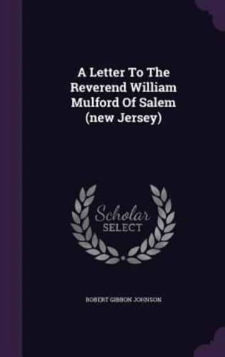 A Letter To The Reverend William Mulford Of Salem (New Jersey)