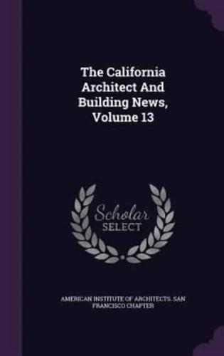 The California Architect And Building News, Volume 13