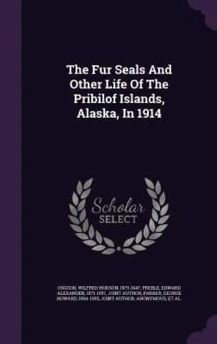 The Fur Seals And Other Life Of The Pribilof Islands, Alaska, In 1914