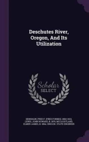 Deschutes River, Oregon, And Its Utilization