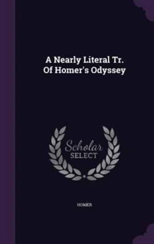 A Nearly Literal Tr. Of Homer's Odyssey