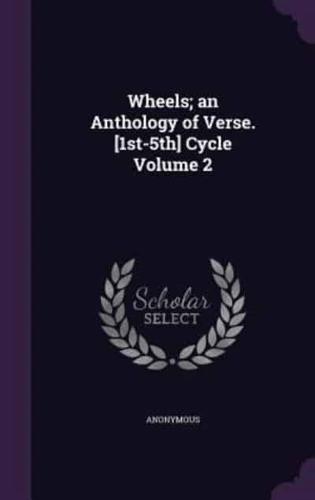 Wheels; an Anthology of Verse. [1St-5Th] Cycle Volume 2