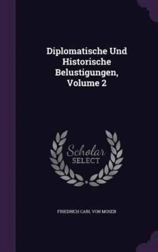 Diplomatische Und Historische Belustigungen, Volume 2