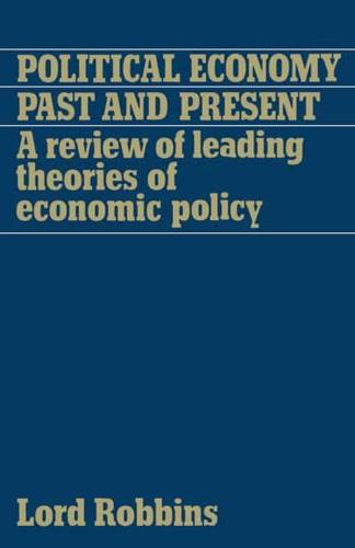 Political Economy: Past and Present : A Review of Leading Theories of Economic Policy