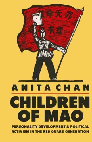 Children of Mao : Personality Development and Political Activism in the Red Guard Generation