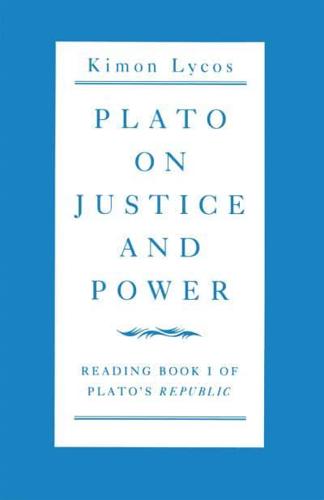 Plato on Justice and Power : Reading Book 1 of Plato's Republic