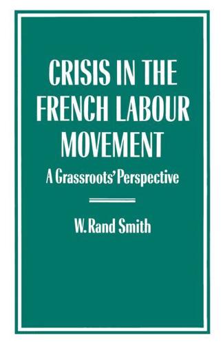 Crisis in the French Labour Movement : A Grassroots' Perspective