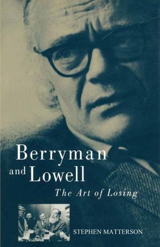 Berryman and Lowell : The Art of Losing