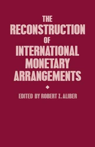 The Reconstruction of International Monetary Arrangements