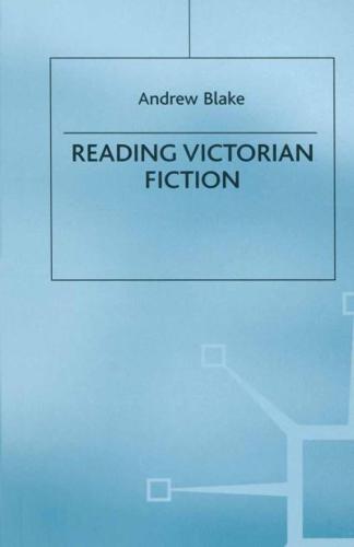 Reading Victorian Fiction : The Cultural Context and Ideological Content of the Nineteenth-Century Novel