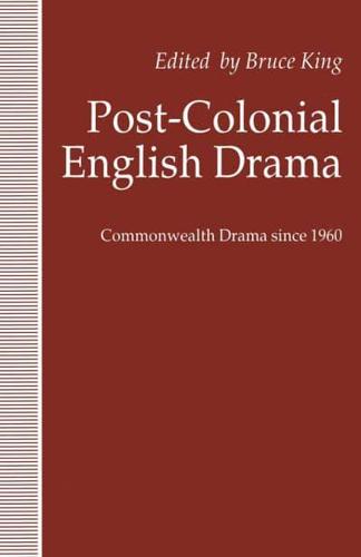 Post-Colonial English Drama : Commonwealth Drama since 1960