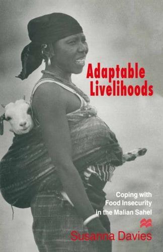 Adaptable Livelihoods : Coping with Food Insecurity in the Malian Sahel