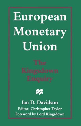 European Monetary Union: The Kingsdown Enquiry : The Plain Man's Guide and the Implications for Britain