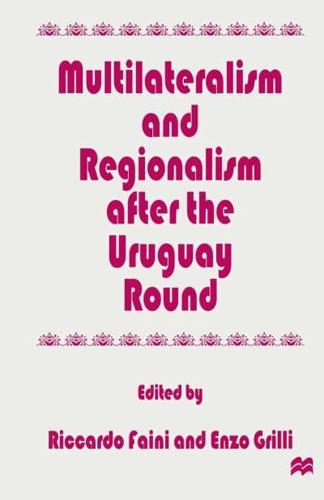 Multilateralism and Regionalism after the Uruguay Round