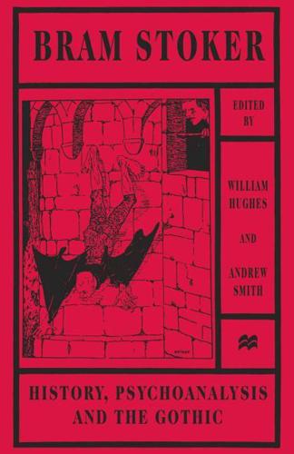 Bram Stoker : History, Psychoanalysis and the Gothic