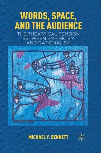 Words, Space, and the Audience : The Theatrical Tension between Empiricism and Rationalism