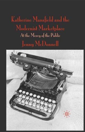 Katherine Mansfield and the Modernist Marketplace : At the Mercy of the Public