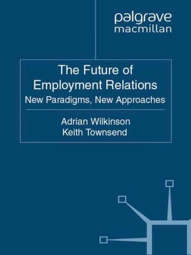 The Future of Employment Relations : New Paradigms, New Developments