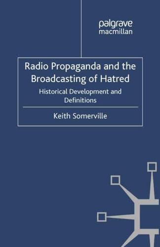 Radio Propaganda and the Broadcasting of Hatred : Historical Development and Definitions